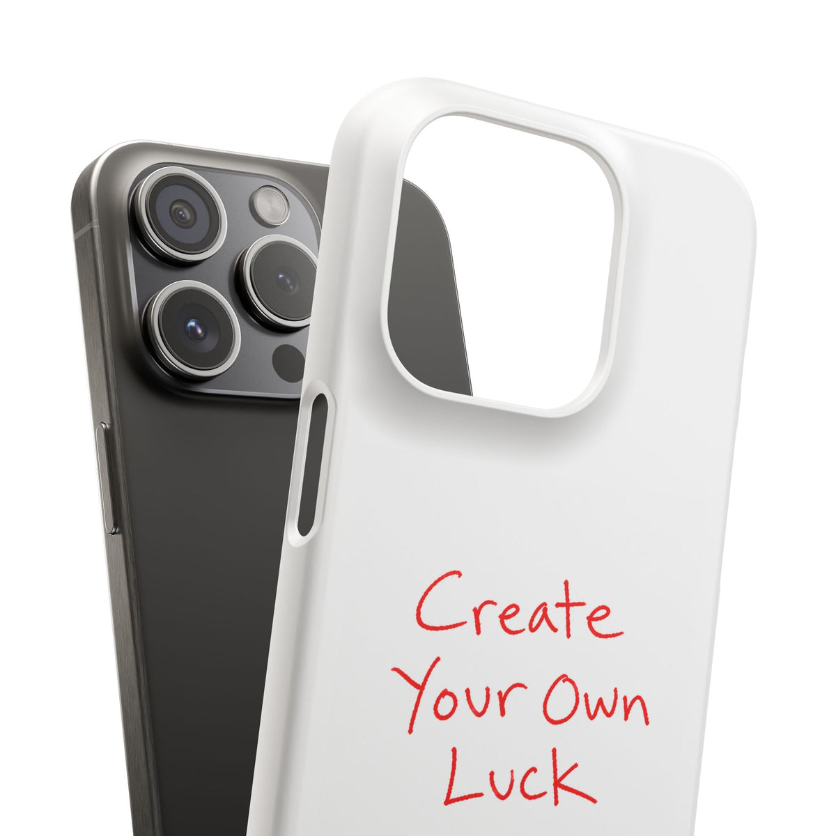Create Your Own Luck Phone Case — Motivational Snap Case