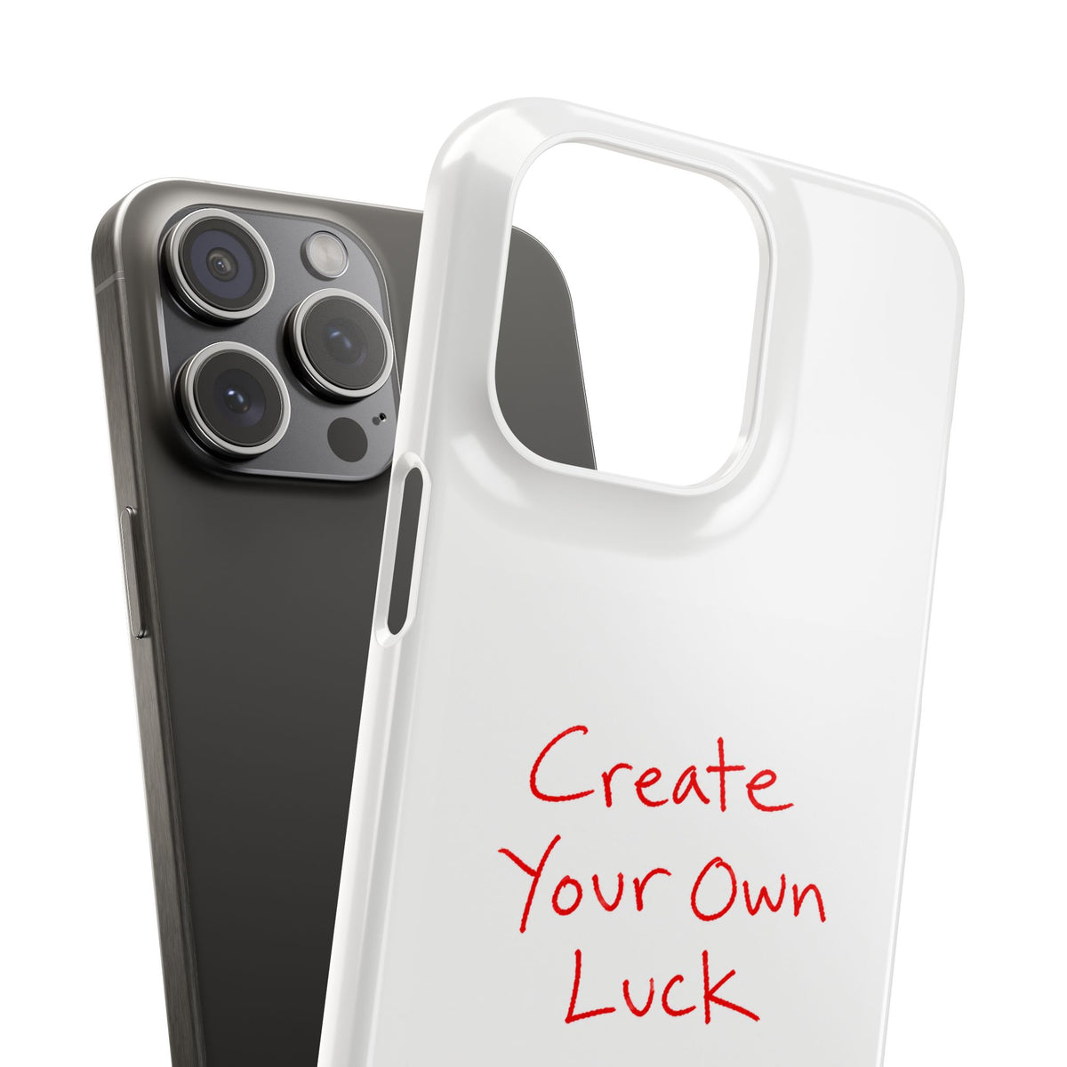 Create Your Own Luck Phone Case — Motivational Snap Case