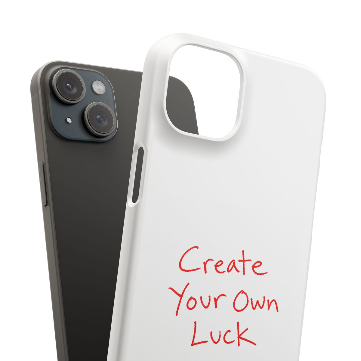 Create Your Own Luck Phone Case — Motivational Snap Case