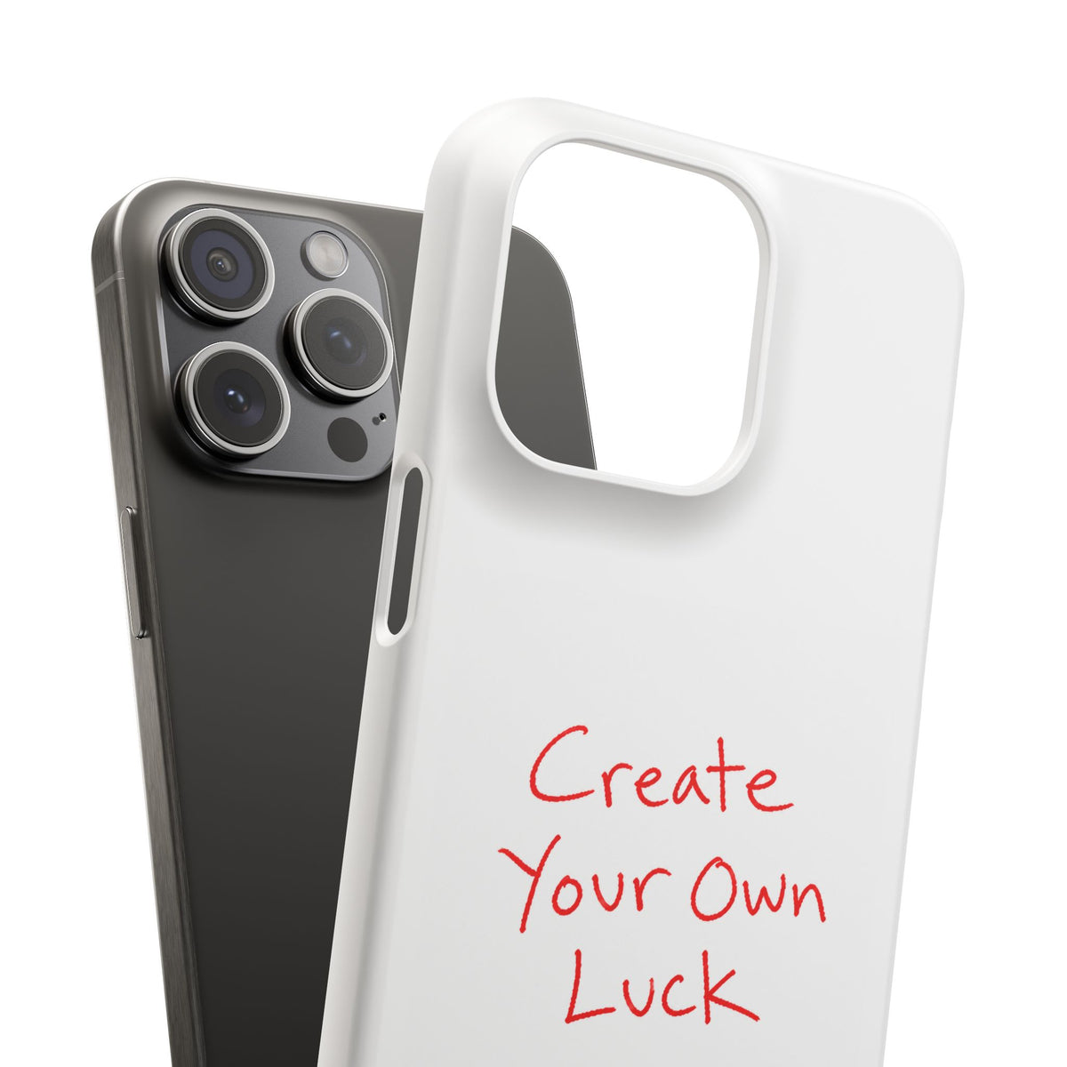 Create Your Own Luck Phone Case — Motivational Snap Case