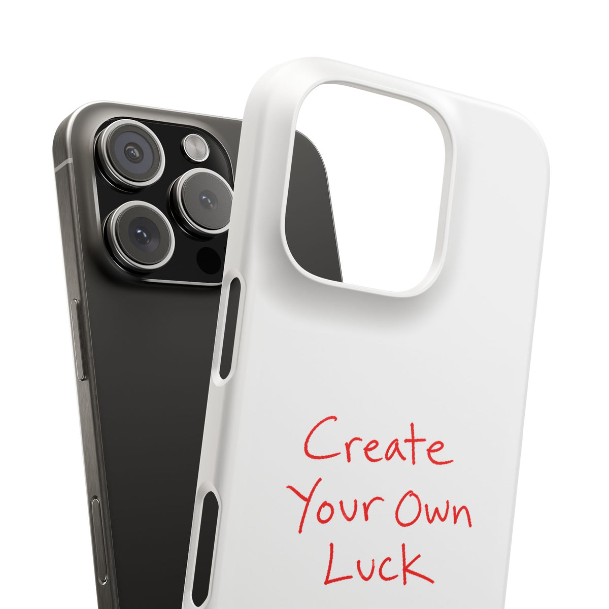 Create Your Own Luck Phone Case — Motivational Snap Case