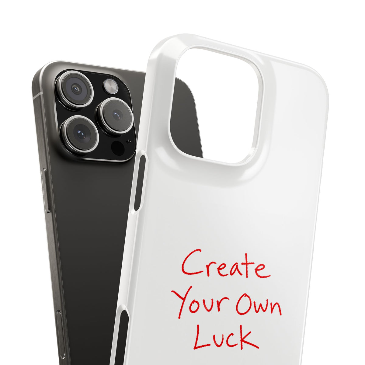Create Your Own Luck Phone Case — Motivational Snap Case