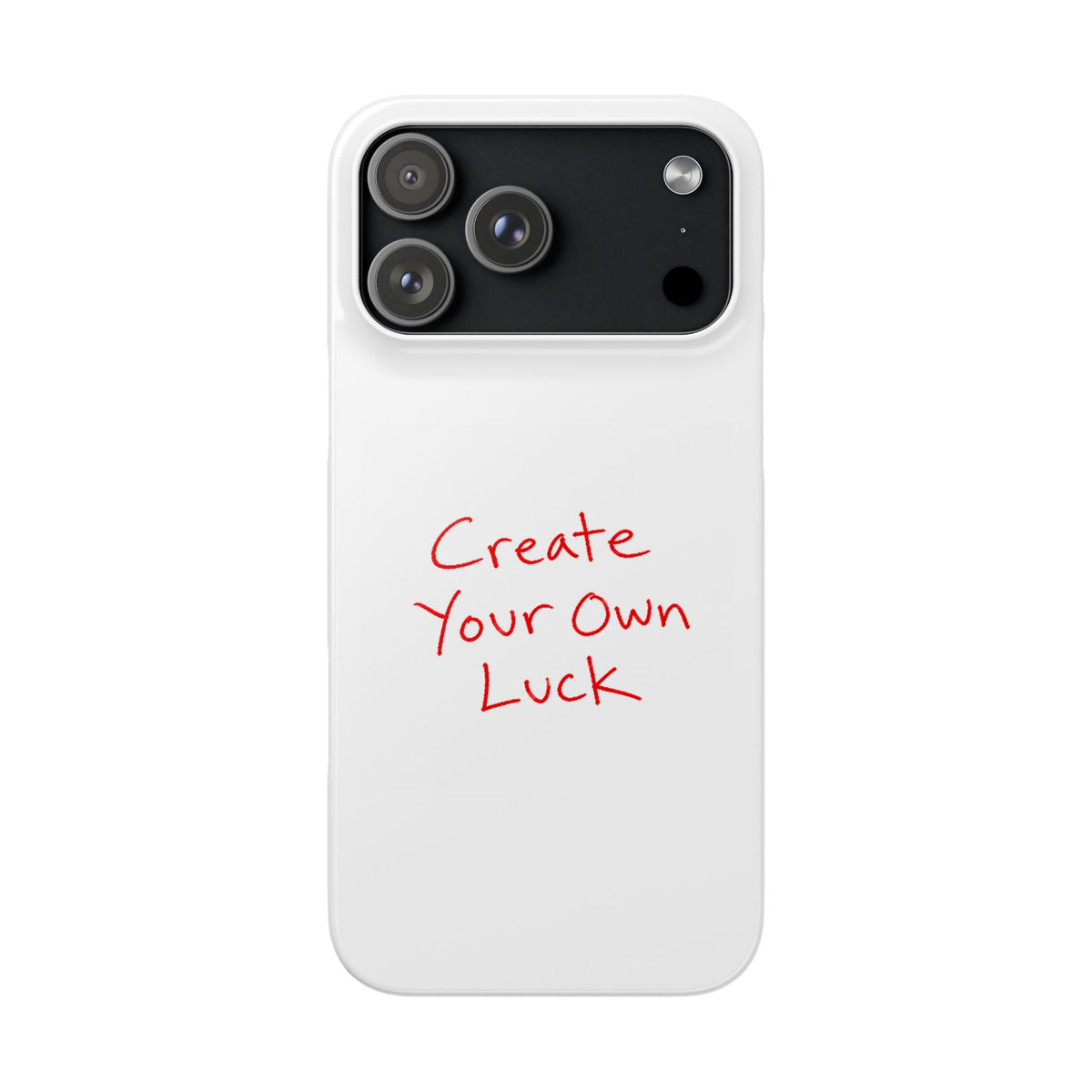 Create Your Own Luck Phone Case — Motivational Snap Case